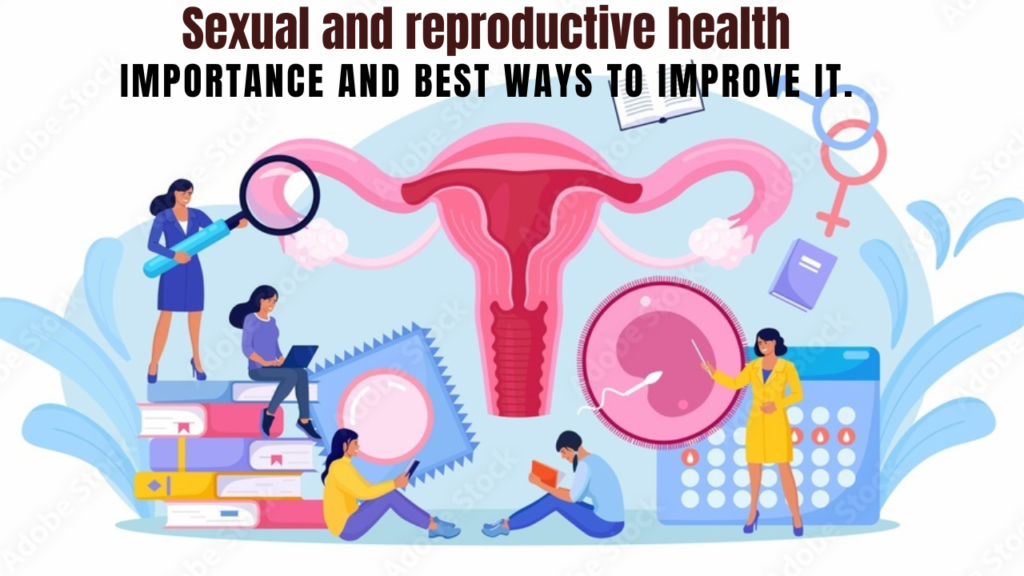 Sexual and reproductive health(Photo credit by Google)