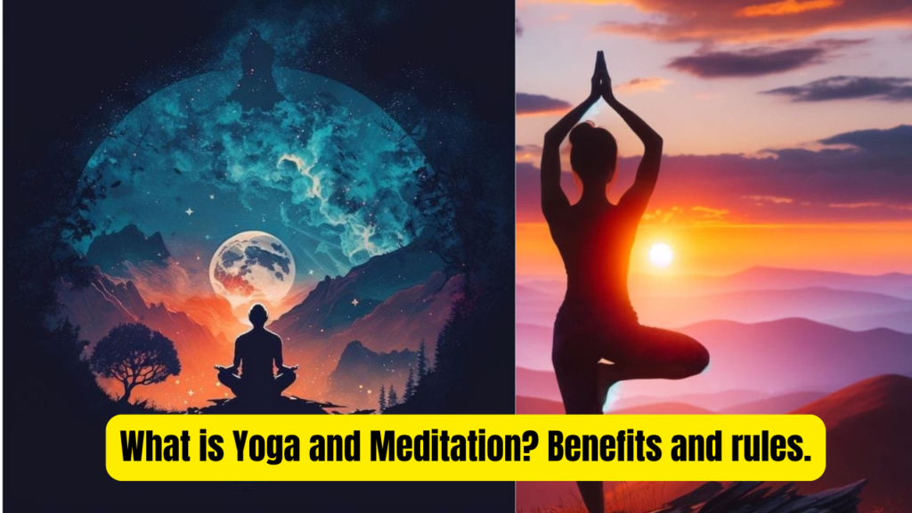 What is Yoga and Meditation? Benefits and rules.