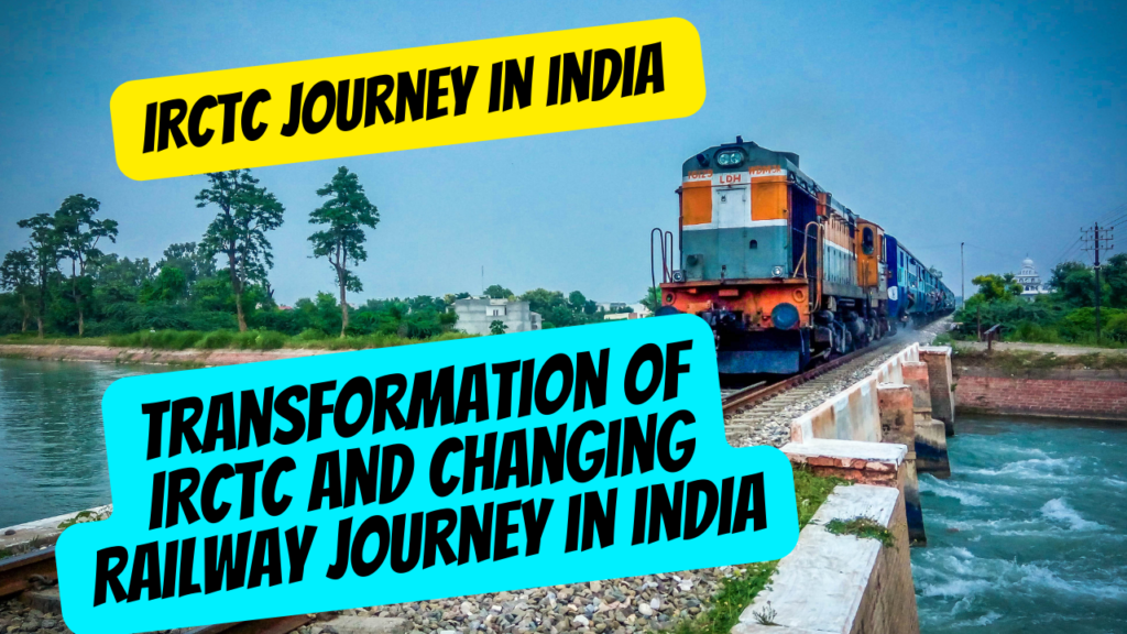 IRCTC and Changing Railway Journey in India