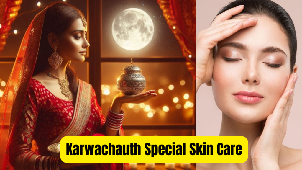 Karwachauth Special Skin Care