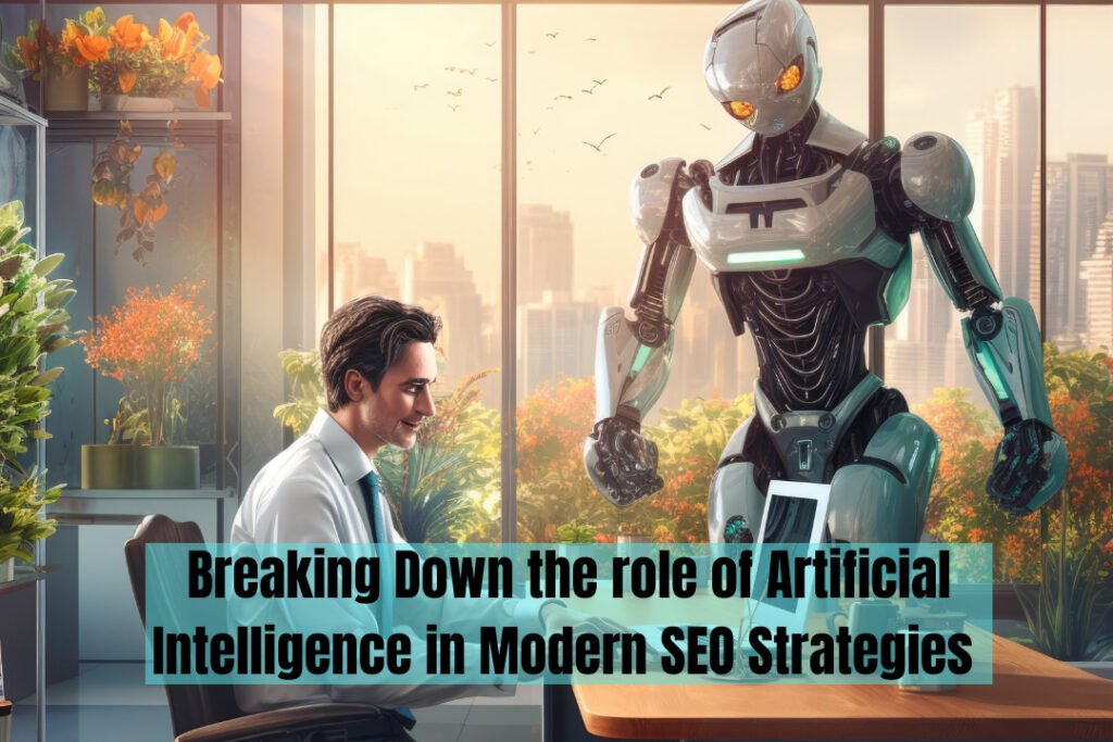 Breaking Down the role of Artificial Intelligence in Modern SEO Strategies