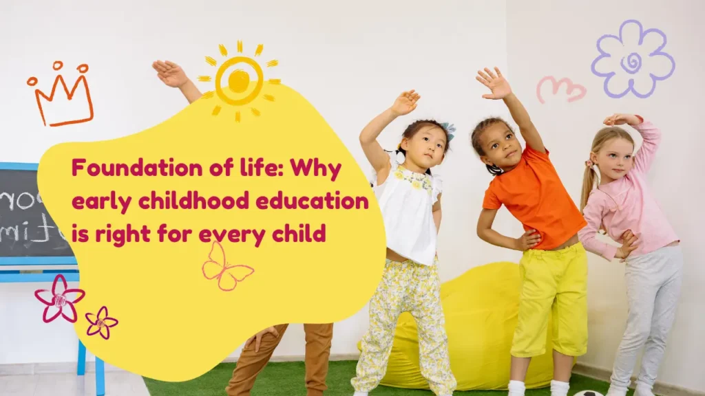 Foundation of life: Why early childhood education is right for every child