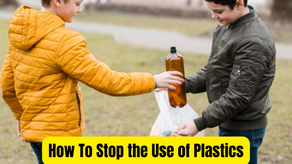 How To Stop the Use of Plastics