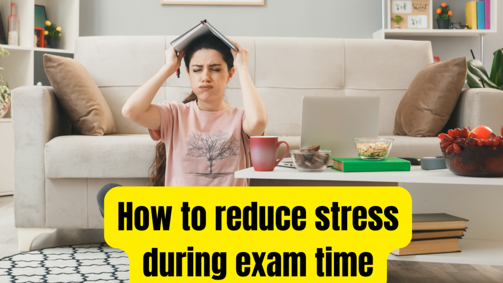 How to reduce stress during exam time ( canva )