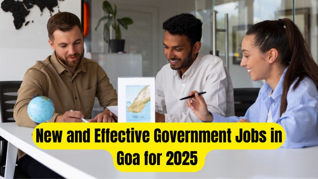 New and Effective Government Jobs in Goa for 2025 