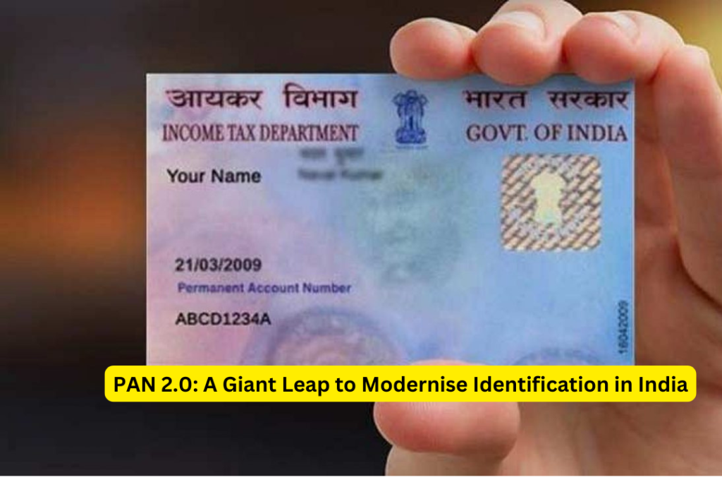 PAN 2.0: A Giant Leap to Modernise Identification in India