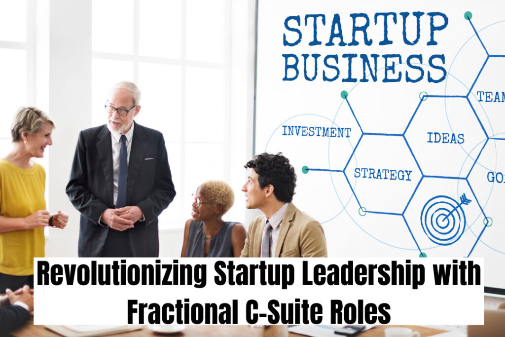 Revolutionizing Startup Leadership with Fractional C-Suite Roles