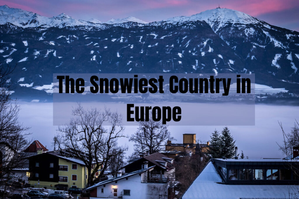 The Snowiest Country in Europe: A Deep Dive into Winter Wonderlands 