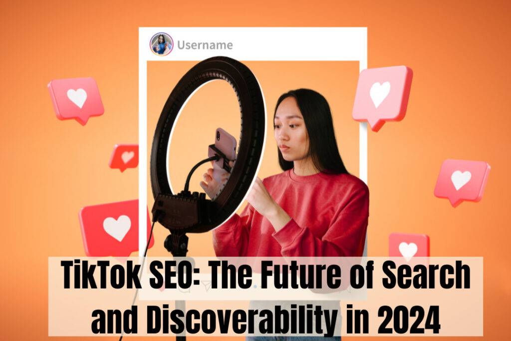 TikTok SEO: The Future of Search and Discoverability in 2024